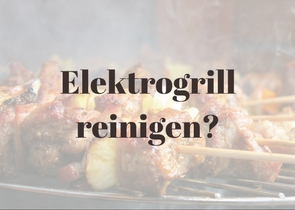 Elektrogrill reinigen