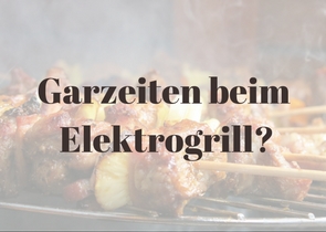 Garzeiten beim Elektrogrillen